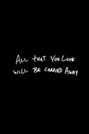 All That You Love Will Be Carried Away