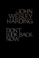 John Wesley Harding: Don't Look Back Now - The Film