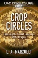 UFO Disclosure Part 5: Crop Circles - Exposing the Secret Language of the Dragon!