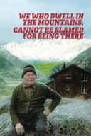 We Who Dwell in the Mountains Cannot Be Blamed for Being There