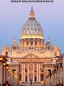Building the Vatican: Secrets Behind the Holy City