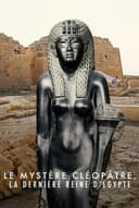 Le mystère Cléopâtre, la dernière reine d'Egypte