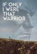 If Only I Were That Warrior