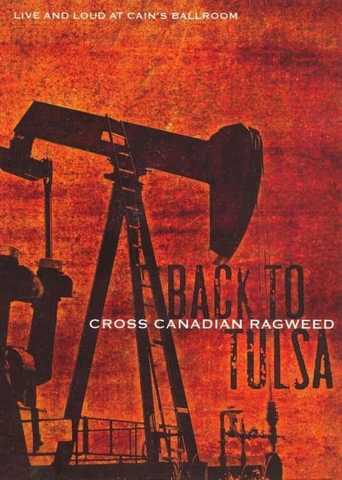 Cross Canadian Ragweed: Back to Tulsa β Live and Loud at Cain's Ballroom