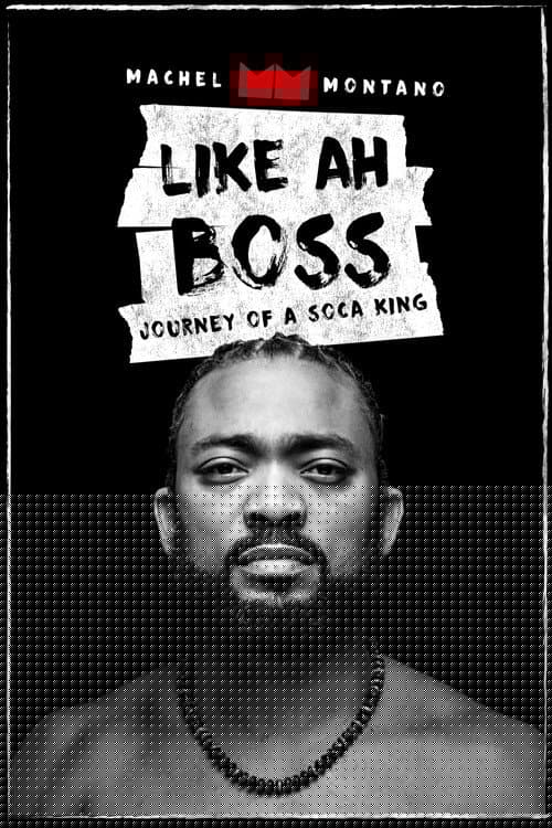 Like Ah Boss: Journey of a Soca King | Machel Montano